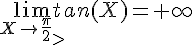 4$\lim_{X\to \frac{\pi}{2}_>} tan(X)=+\infty